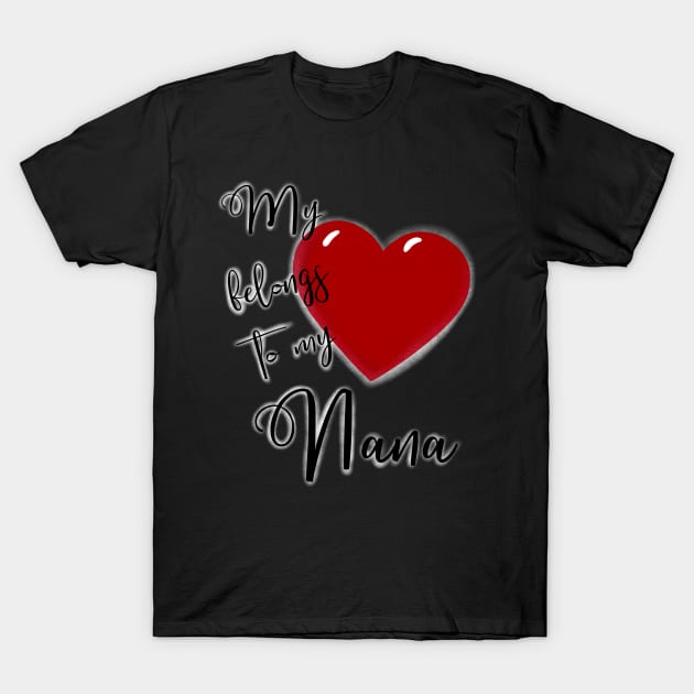 My Heart Belongs to Nana T-Shirt by AnnaDreamsArt